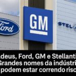 Adeus, Ford, GM e Stellantis