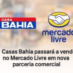 Casas Bahia fecha parceria com Mercado Livre