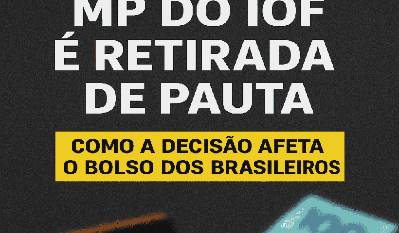 MP do IOF é retirada de pauta