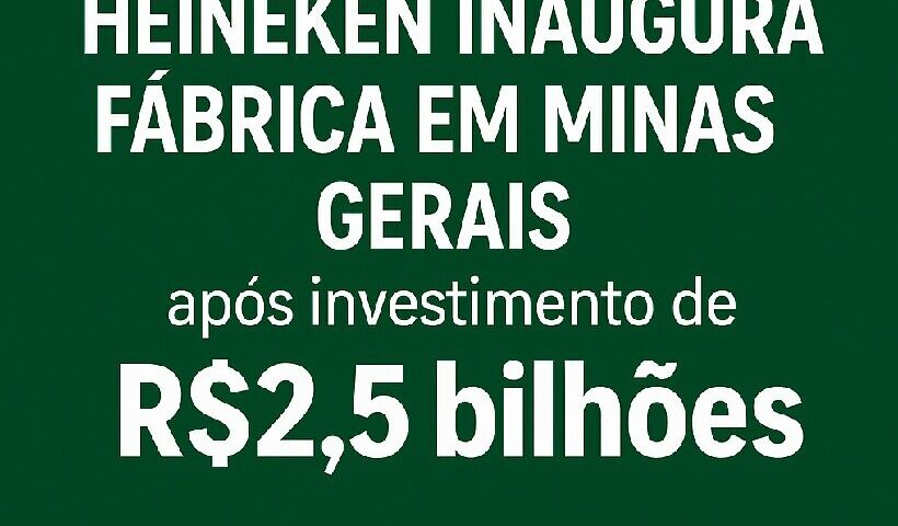 Heineken inaugura nova fábrica