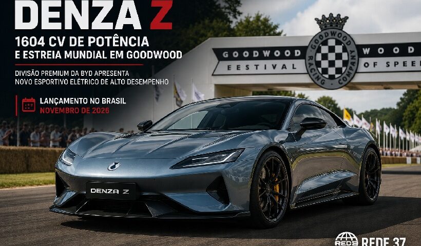 Denza Z estreia em Goodwood com 1.604 cv e coloca a marca premium da BYD entre os superesportivos elétricos https://rede37.com.br/wp-content/uploads/2026/07/DIBULGACAO-3-1-8.jpg